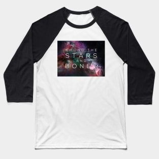 Among the Stars and Bones Banner 2 image Baseball T-Shirt